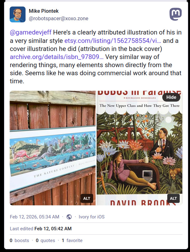 A reply from @robotspacer@xoxo.zone, saying: Here's a clearly attributed illustration of his in a very similar style. There are two attachments, one is a photo of an etsy listing with a Nature Company wide illustrated poster, 2nd is a screenshot or photo of a book cover of David Brooks' Bobos in Paradise